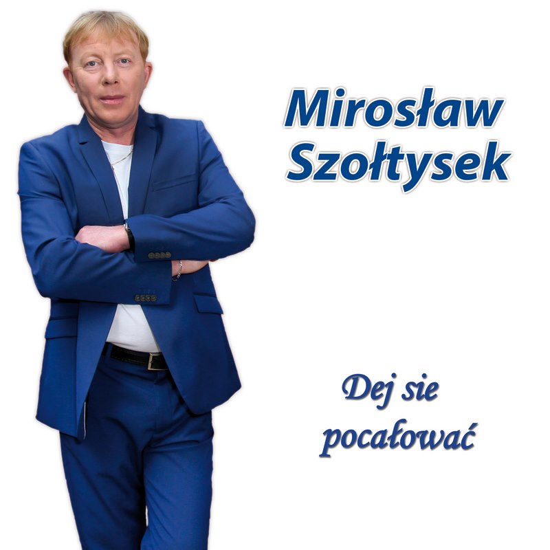 Miroslaw Szoltysek - Dej sie pocalowac - Mirosław Szołtysek - Dej się pocałować. Front Copy.jpg